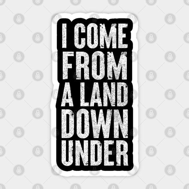 I Come From A Land Down Under / Aussie Pride Design #2 Sticker by DankFutura